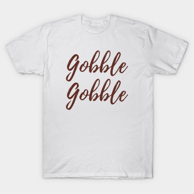 Gobble Gobble T-Shirt by chrissyloo